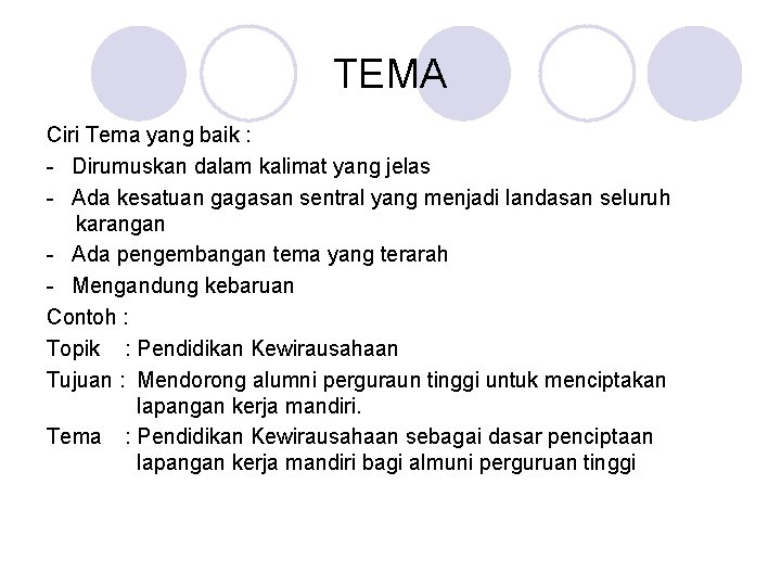 TEMA Ciri Tema yang baik : - Dirumuskan dalam kalimat yang jelas - Ada