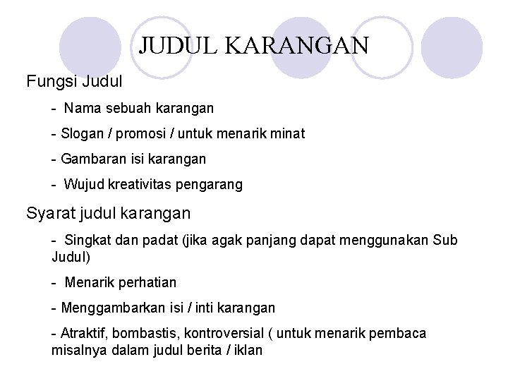 JUDUL KARANGAN Fungsi Judul - Nama sebuah karangan - Slogan / promosi / untuk