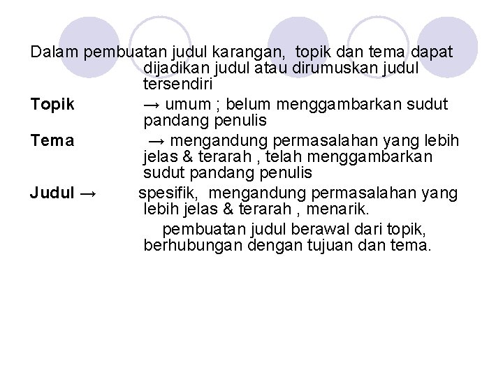 Dalam pembuatan judul karangan, topik dan tema dapat dijadikan judul atau dirumuskan judul tersendiri