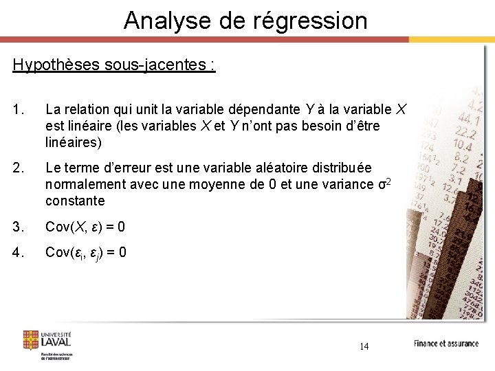 Analyse de régression Hypothèses sous-jacentes : 1. La relation qui unit la variable dépendante