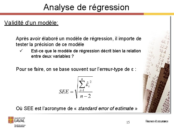 Analyse de régression Validité d’un modèle: Après avoir élaboré un modèle de régression, il