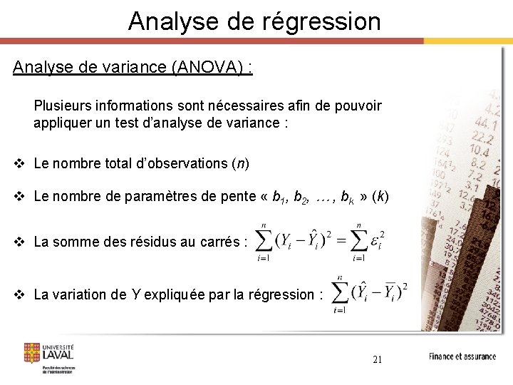 Analyse de régression Analyse de variance (ANOVA) : Plusieurs informations sont nécessaires afin de