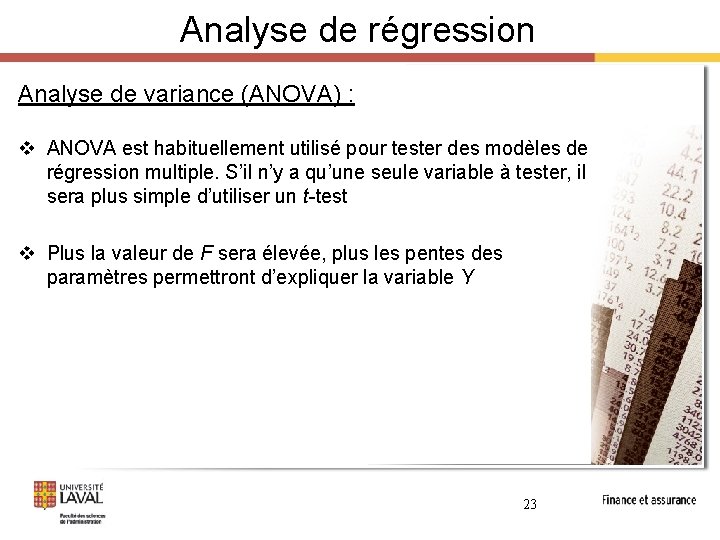 Analyse de régression Analyse de variance (ANOVA) : v ANOVA est habituellement utilisé pour