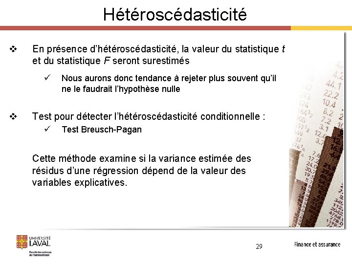 Hétéroscédasticité v En présence d’hétéroscédasticité, la valeur du statistique t et du statistique F