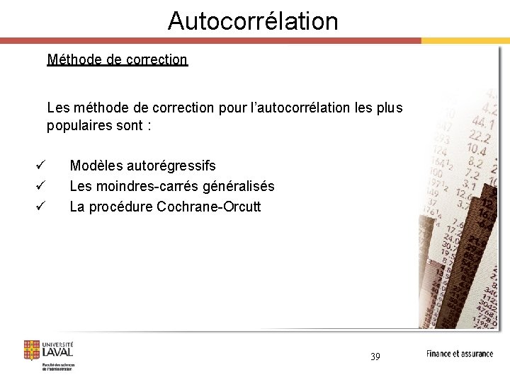 Autocorrélation Méthode de correction Les méthode de correction pour l’autocorrélation les plus populaires sont