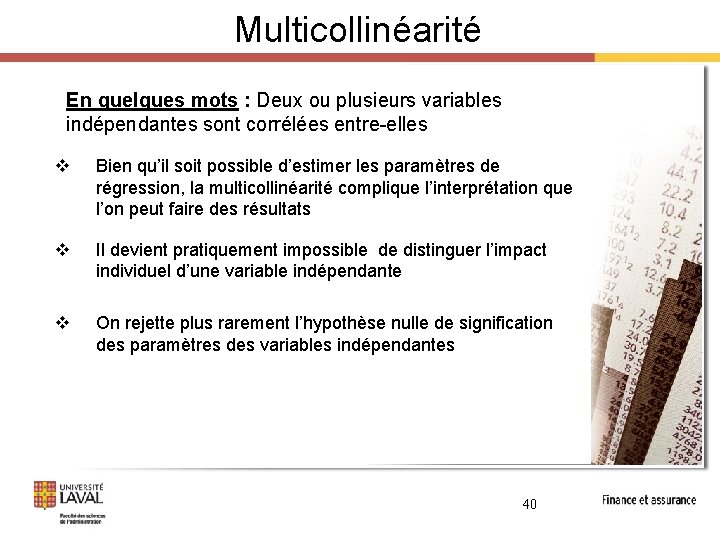 Multicollinéarité En quelques mots : Deux ou plusieurs variables indépendantes sont corrélées entre-elles v