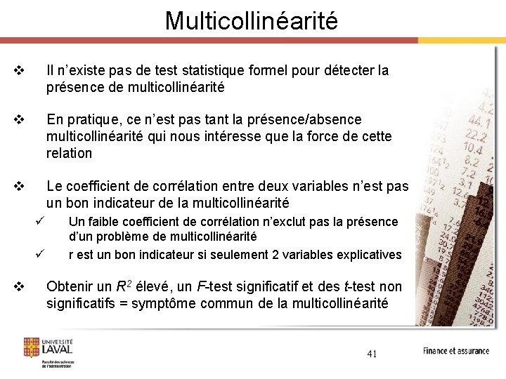 Multicollinéarité v Il n’existe pas de test statistique formel pour détecter la présence de