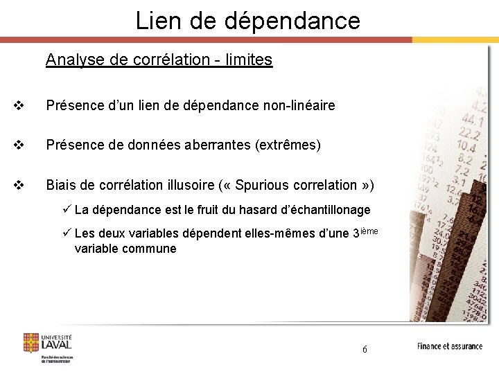 Lien de dépendance Analyse de corrélation - limites v Présence d’un lien de dépendance