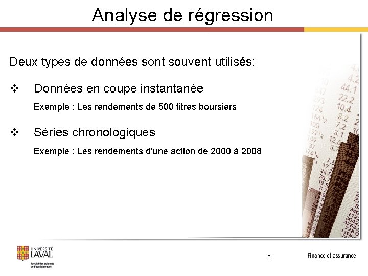 Analyse de régression Deux types de données sont souvent utilisés: v Données en coupe