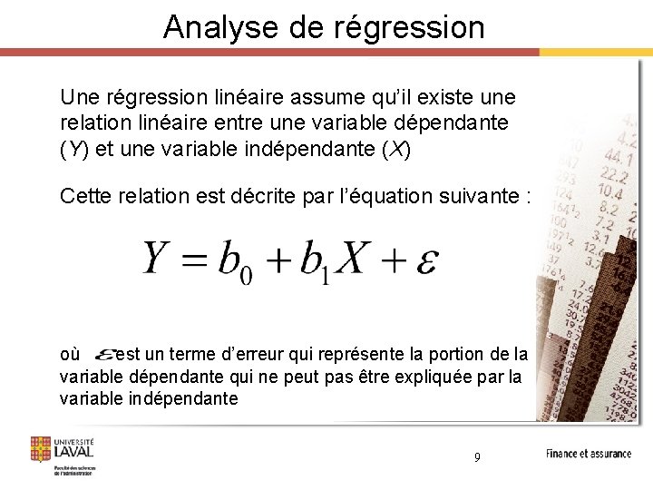 Analyse de régression Une régression linéaire assume qu’il existe une relation linéaire entre une