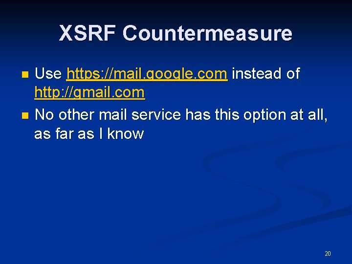 XSRF Countermeasure Use https: //mail. google. com instead of http: //gmail. com n No