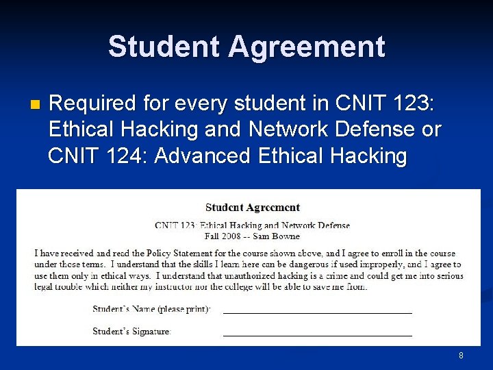 Student Agreement n Required for every student in CNIT 123: Ethical Hacking and Network