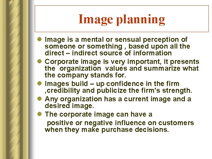 Image planning l Image is a mental or sensual perception of someone or something