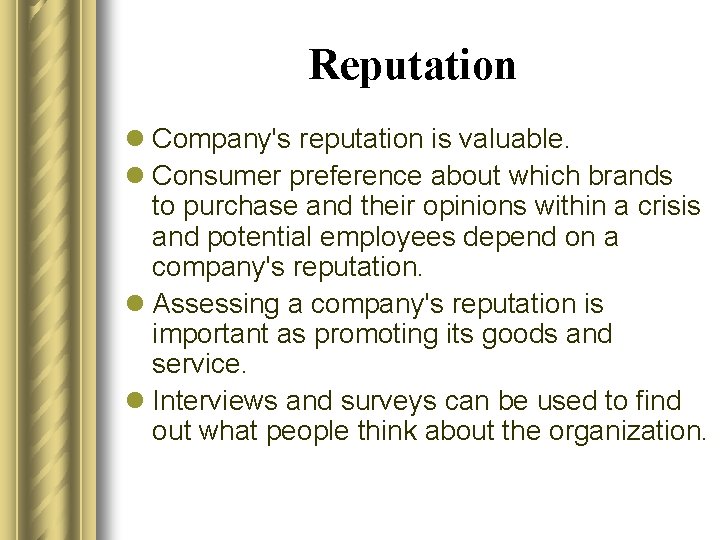 Reputation l Company's reputation is valuable. l Consumer preference about which brands to purchase