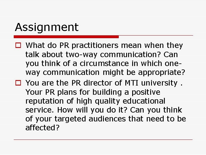 Assignment o What do PR practitioners mean when they talk about two-way communication? Can