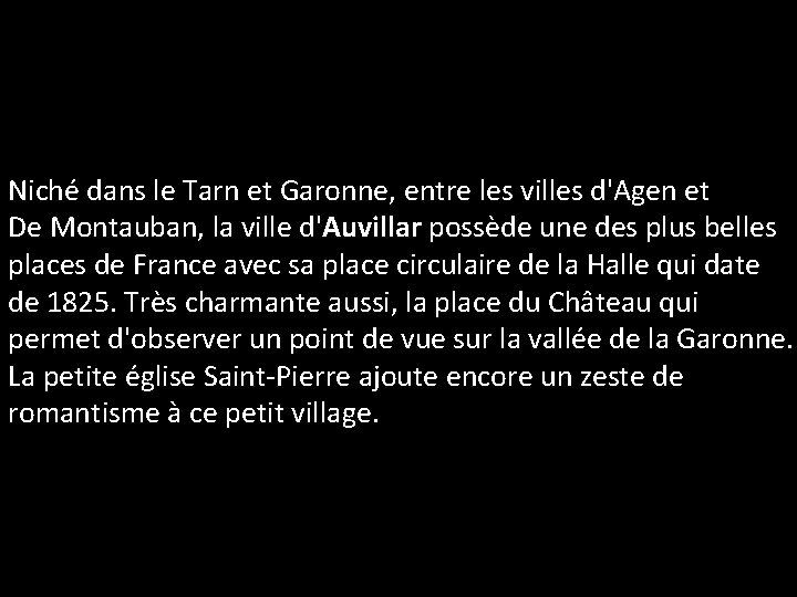 Niché dans le Tarn et Garonne, entre les villes d'Agen et De Montauban, la