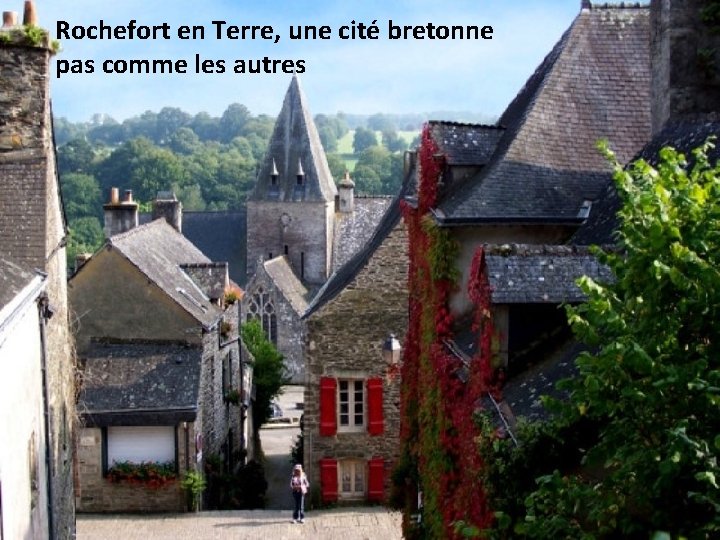Rochefort en Terre, une cité bretonne pas comme les autres 