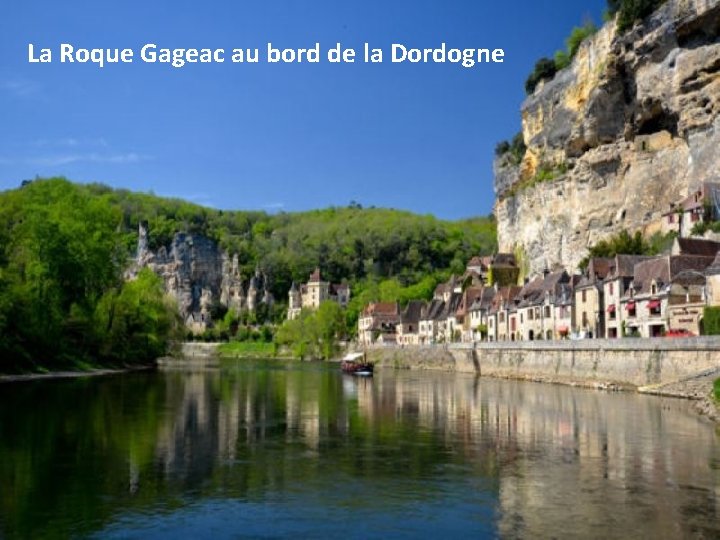 La Roque Gageac au bord de la Dordogne 