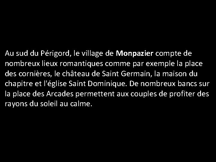 Au sud du Périgord, le village de Monpazier compte de nombreux lieux romantiques comme
