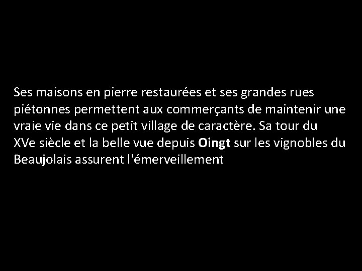 Ses maisons en pierre restaurées et ses grandes rues piétonnes permettent aux commerçants de