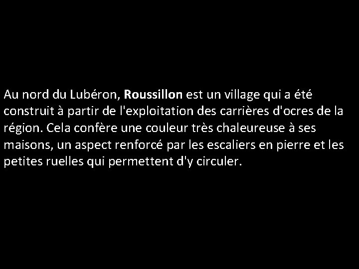 Au nord du Lubéron, Roussillon est un village qui a été construit à partir