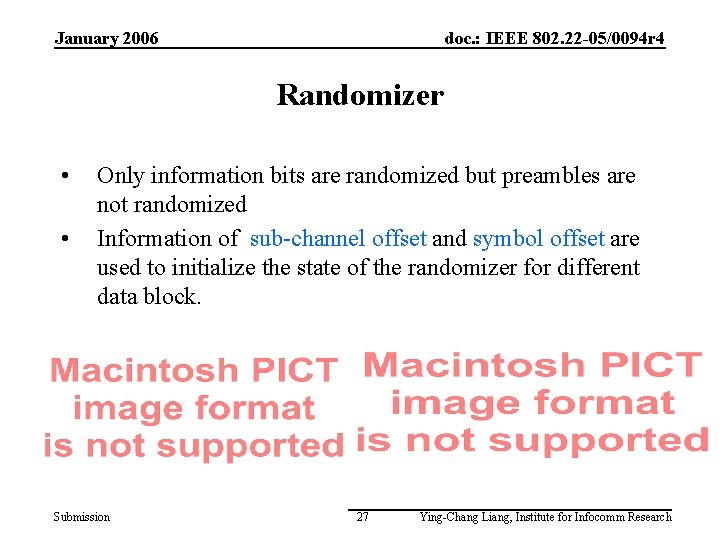 January 2006 doc. : IEEE 802. 22 -05/0094 r 4 Randomizer • • Only