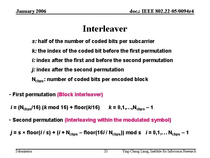 January 2006 doc. : IEEE 802. 22 -05/0094 r 4 Interleaver s: half of