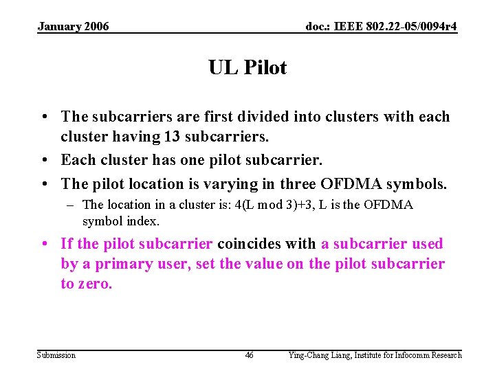 January 2006 doc. : IEEE 802. 22 -05/0094 r 4 UL Pilot • The