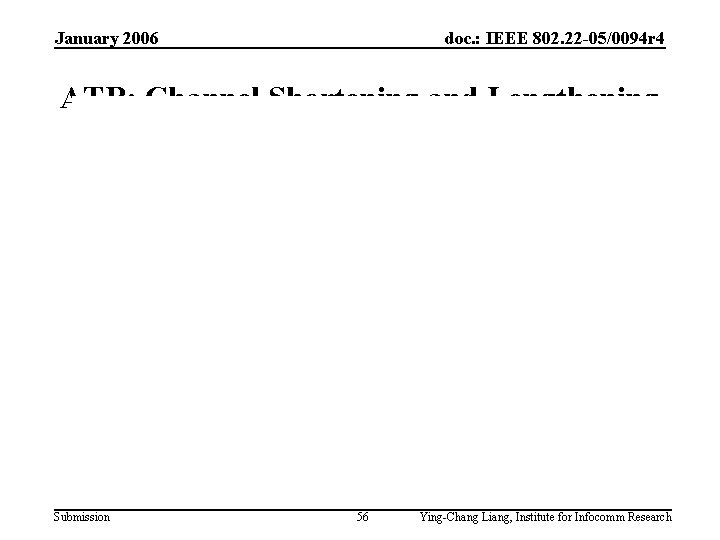 January 2006 doc. : IEEE 802. 22 -05/0094 r 4 ATB: Channel Shortening and