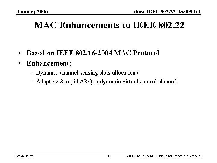 January 2006 doc. : IEEE 802. 22 -05/0094 r 4 MAC Enhancements to IEEE