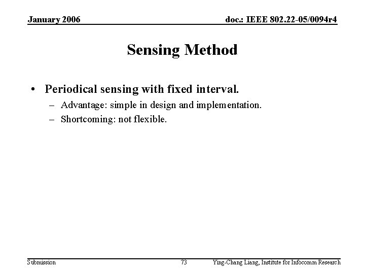 January 2006 doc. : IEEE 802. 22 -05/0094 r 4 Sensing Method • Periodical