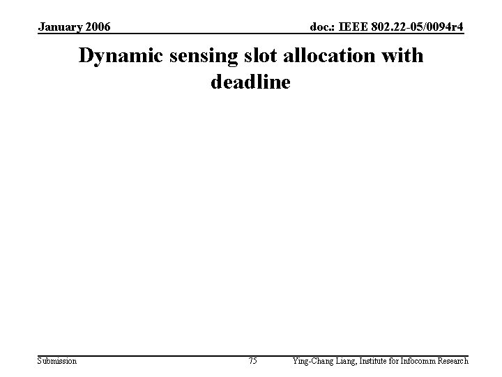 January 2006 doc. : IEEE 802. 22 -05/0094 r 4 Dynamic sensing slot allocation