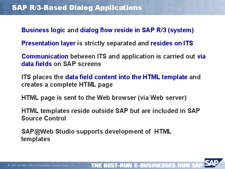 SAP R/3 -Based Dialog Applications Business logic and dialog flow reside in SAP R/3