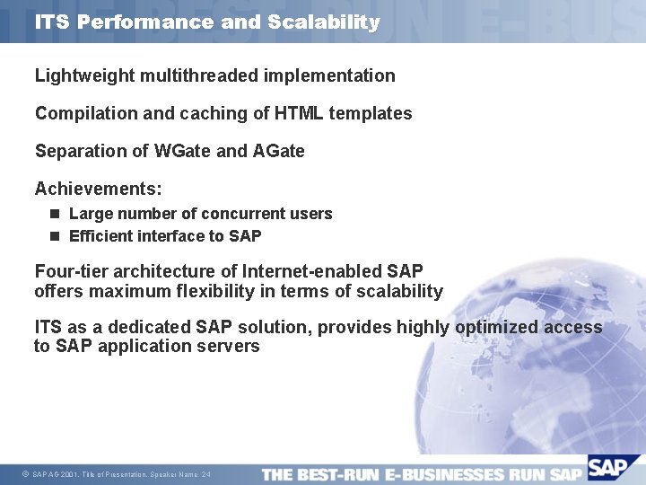 ITS Performance and Scalability Lightweight multithreaded implementation Compilation and caching of HTML templates Separation