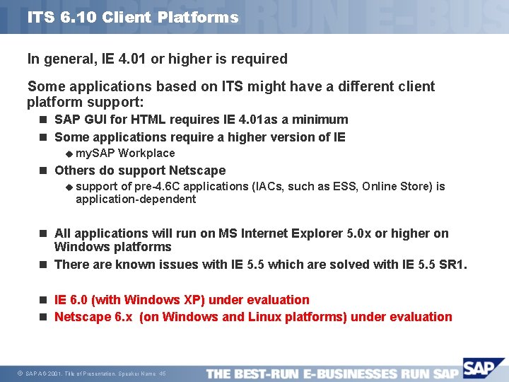 ITS 6. 10 Client Platforms In general, IE 4. 01 or higher is required
