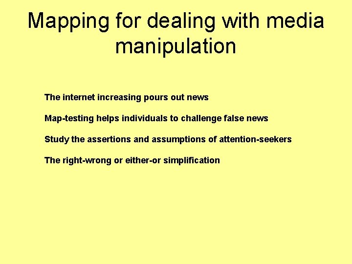 Mapping for dealing with media manipulation The internet increasing pours out news Map-testing helps