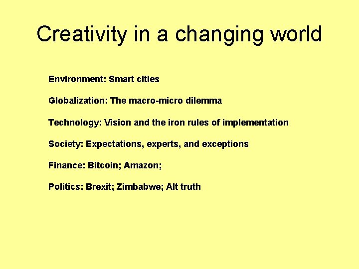 Creativity in a changing world Environment: Smart cities Globalization: The macro-micro dilemma Technology: Vision