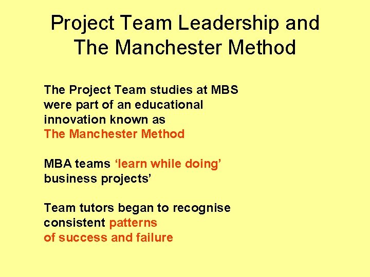 Project Team Leadership and The Manchester Method The Project Team studies at MBS were