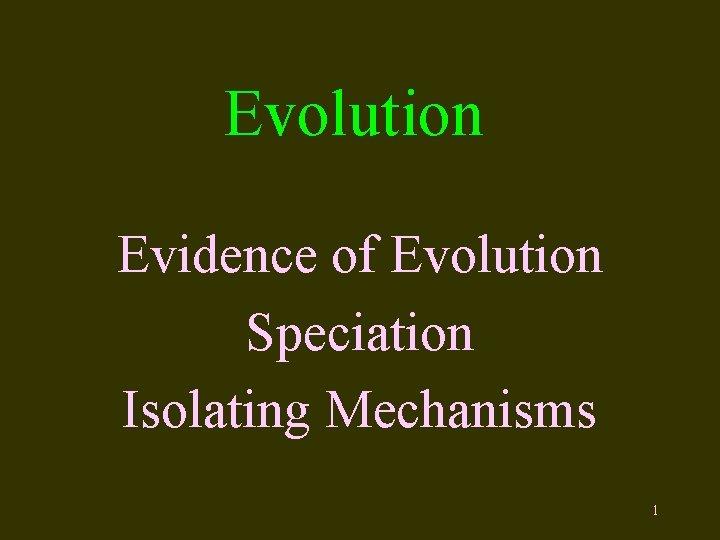 Evolution Evidence of Evolution Speciation Isolating Mechanisms 1 