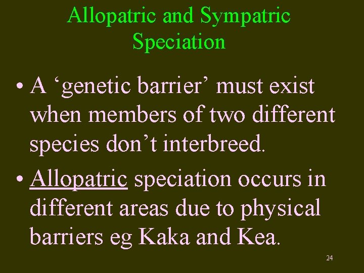 Allopatric and Sympatric Speciation • A ‘genetic barrier’ must exist when members of two