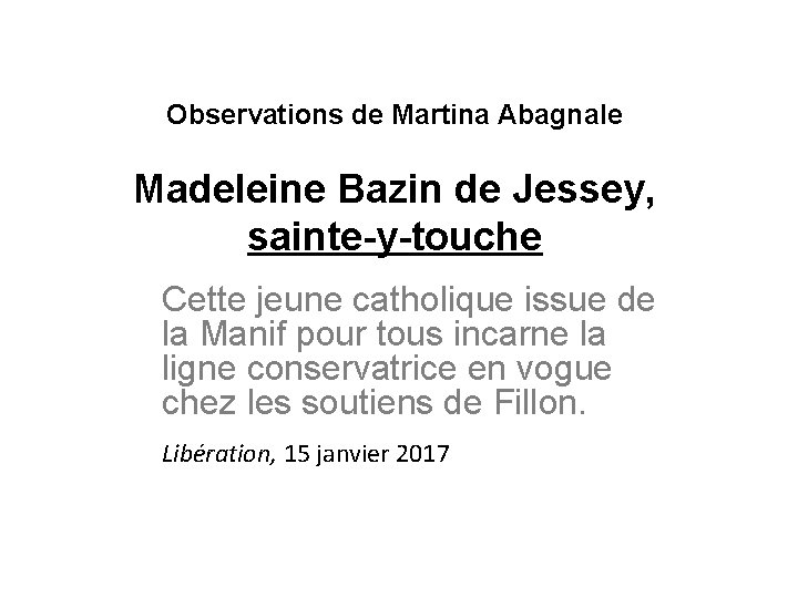 Observations de Martina Abagnale Madeleine Bazin de Jessey, sainte-y-touche Cette jeune catholique issue de
