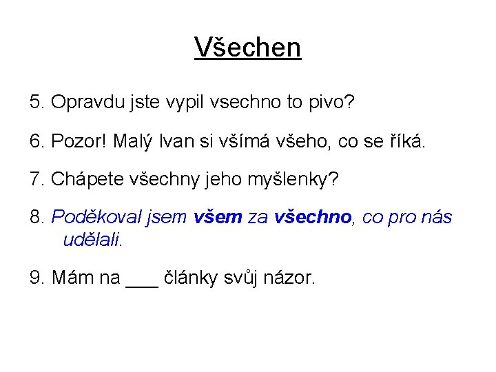 Všechen 5. Opravdu jste vypil vsechno to pivo? 6. Pozor! Malý Ivan si všímá