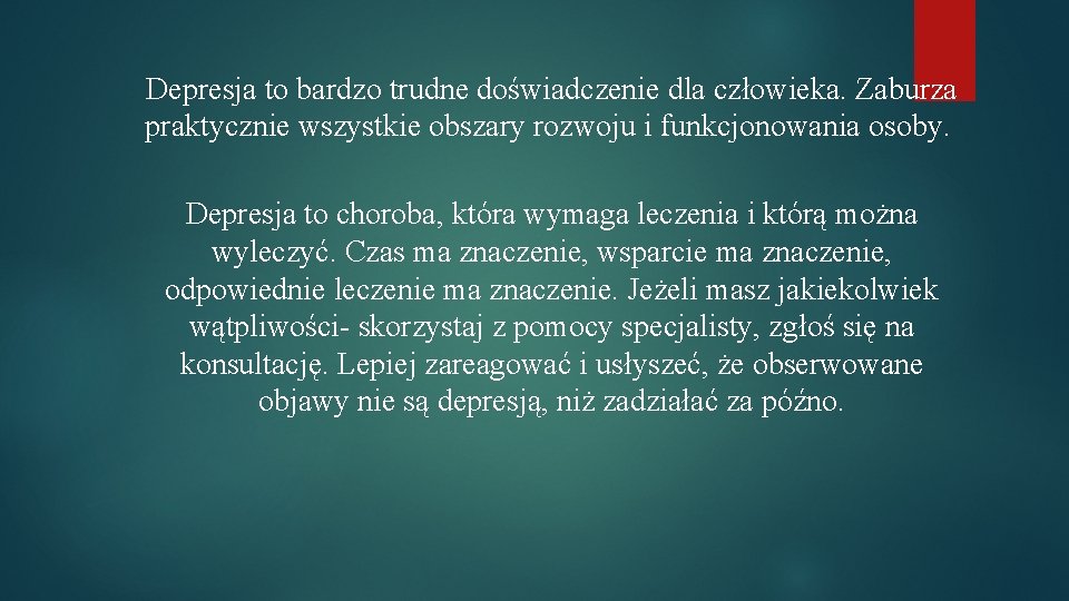 Depresja to bardzo trudne doświadczenie dla człowieka. Zaburza praktycznie wszystkie obszary rozwoju i funkcjonowania