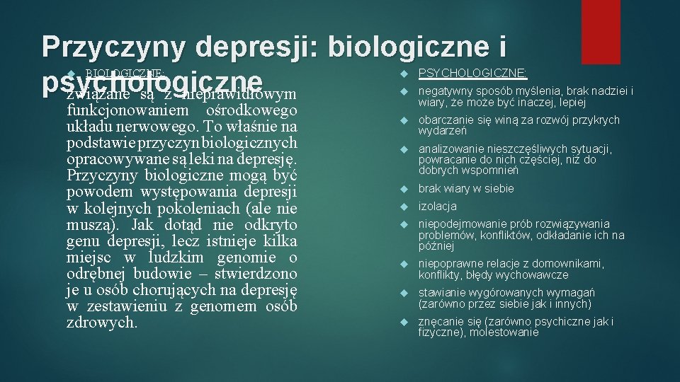 Przyczyny depresji: biologiczne i psychologiczne związane są z nieprawidłowym BIOLOGICZNE: funkcjonowaniem ośrodkowego układu nerwowego.