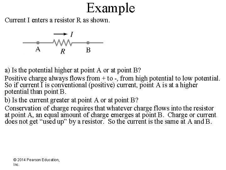 Example Current I enters a resistor R as shown. a) Is the potential higher