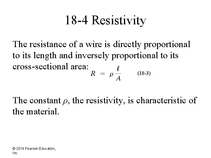 18 -4 Resistivity The resistance of a wire is directly proportional to its length