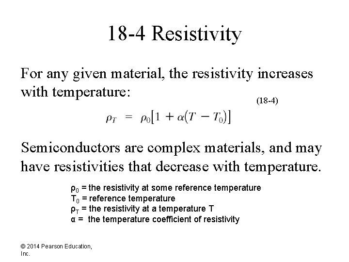 18 -4 Resistivity For any given material, the resistivity increases with temperature: (18 -4)