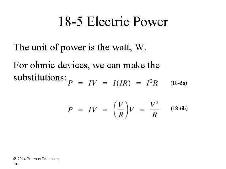 18 -5 Electric Power The unit of power is the watt, W. For ohmic