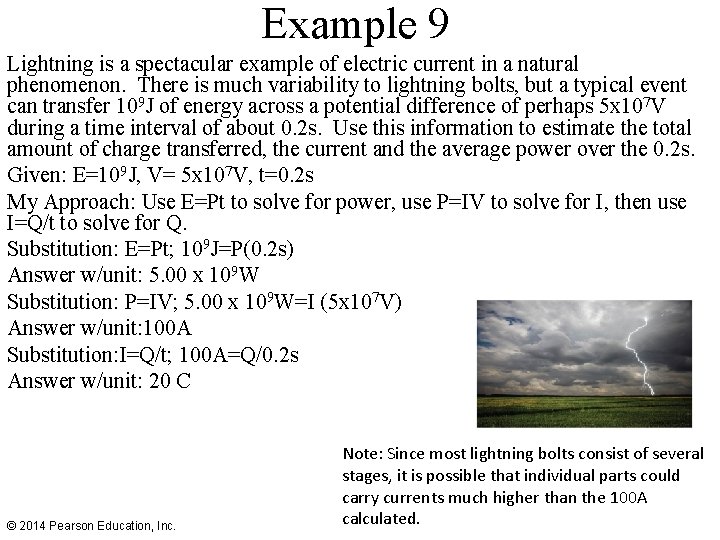 Example 9 Lightning is a spectacular example of electric current in a natural phenomenon.