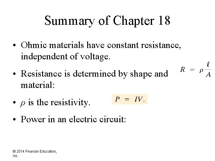 Summary of Chapter 18 • Ohmic materials have constant resistance, independent of voltage. •